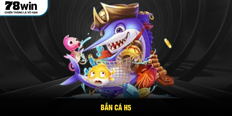 Bắn Cá H5